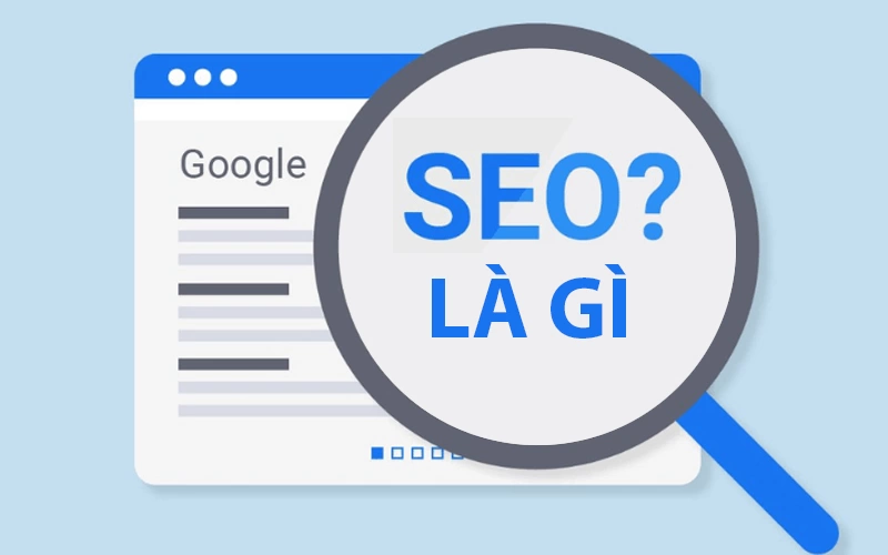 SEO là gì? Lợi ích và cách triển khai SEO hiệu quả